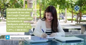 Laureate Education anunció un acuerdo de tres años con Google Cloud que alcanzará a más de 500 mil estudiantes, docentes y colaboradores de cinco instituciones de educación superior en México y Perú